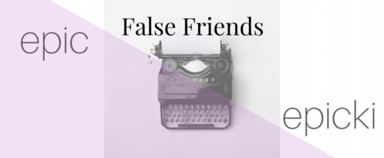 False friends alert #1: epic vs epicki